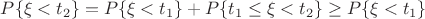 $P\{\xi <t_2\} = P\{\xi < t_1\} + P\{t_1 \le \xi < t_2\} \ge P\{\xi < t_1\} $