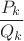 $\dfrac{P_{k}}{Q_{k}}$