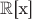 $\mathbb{R}$[x]