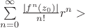 $\sum\limits_{n=0}^{\infty}\frac{|f^{n}(z_0)|}{n!}r^n>$