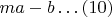 $ma-b&hellip;\eqno(10)$$
