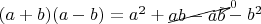 $(a+b)(a-b)=a^2+\begin{xy}*{ab-ab};p+LD;+UR**h@{}+/\jot/**h@{-}*h@{>}*h!LD{\scriptstyle 0}\end{xy}-b^2$