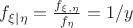$f_{\xi | \eta} = \frac{f_{\xi, \eta}}{f_{\eta}} =  1/y$