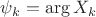 $\psi_k=\arg X_k$