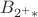 $B_{2^+*}$