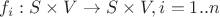$f_i : S \times V \to S \times V, i=1..n$