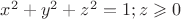 $x^2+y^2+z^2=1; z\geqslant0$