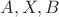 $A,X,B$