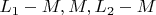 $L_1-M, M, L_2-M$