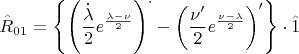 \[\hat R_{01}  = \left\{ {\left( {\frac{{\dot \lambda }}
{2}e^{\frac{{\lambda  - \nu }}
{2}} } \right)^ \cdot   - \left( {\frac{{\nu '}}
{2}e^{\frac{{\nu  - \lambda }}
{2}} } \right)^\prime  } \right\} \cdot \hat 1\]