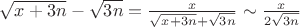 $\sqrt {x + 3n}  - \sqrt {3n}  = \frac{x}{{\sqrt {x + 3n}  + \sqrt {3n} }} \sim \frac{x}{{2\sqrt {3n} }}$