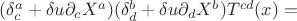 $({\delta}_c^a + \delta u {\partial}_c X^a)({\delta}_d^b + \delta u {\partial}_d X^b)T^{cd}(x)=$