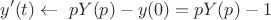 $$y'(t) \gets\ pY(p)-y(0)=pY(p)-1$$