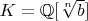 $K=\mathbb{Q}[\sqrt[n]{b}]$