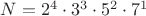 $N=2^4\cdot 3^3\cdot 5^2\cdot 7^1$
