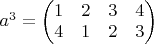 $a^3=\begin{pmatrix} 1 & 2 & 3 & 4 \\ 4 & 1 & 2 & 3\end{pmatrix} $