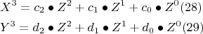 \[ 
\begin{gathered} 
  X^3  = c_2  \bullet Z^2  + c_1  \bullet Z^1  + c_0  \bullet Z^0 (28) \hfill \\ 
  Y^3  = d_2  \bullet Z^2  + d_1  \bullet Z^1  + d_0  \bullet Z^0 (29) \hfill \\  
\end{gathered} \]