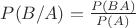 $P(B/A) = \frac {P(BA)} {P(A)}$