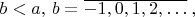 $b<a, \, b=\overline {-1, 0, 1, 2, \ldots}\; ,$