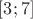 $[3; 7]$
