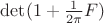 $\det(1+\frac 1{2\pi}F)$