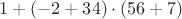 $1+(-2+34)\cdot(56+7)$