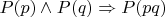 $P(p) \land P(q) \Rightarrow P(pq)$