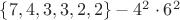 $\lbrace 7, 4, 3, 3, 2, 2\rbrace - 4^2\cdot 6^2 $
