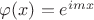 $\varphi(x)=e^{imx}$