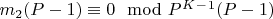 $m_2 (P-1)\equiv0\mod P^K^-^1(P-1)$
