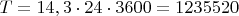 $T=14,3\cdot 24\cdot3600=1235520$