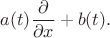 $a(t)\dfrac{\partial}{\partial x}+b(t).$