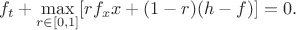 $$
f_t+\max\limits_{r\in[0,1]}[rf_xx+(1-r)(h-f)]=0.
$$