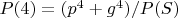 $P(4)=(p^4+g^4)/P(S)$