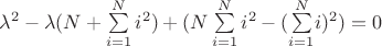 $\lambda{^2}-\lambda(N+\sum\limits_{i=1}^{N}}{{i^2})+(N\sum\limits_{i=1}^{N}{i^2}-(\sum\limits_{i=1}^{N}}{{i})^2)=0$