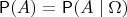 $\Prob(A) = \Prob(A\mid\Omega)$