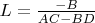 $L=\frac{-B}{AC-BD}$