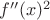 $f''(x)^2$