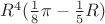 $R^4(\frac{1}{8}\pi-\frac{1}{5}R)$