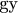 $\text{gy}$