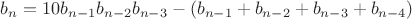 $b_n=10b_{n-1}b_{n-2}b_{n-3}-(b_{n-1}+b_{n-2}+b_{n-3}+b_{n-4})$