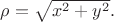 $\rho=\sqrt{x^2 + y^2}.$