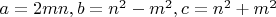 $a=2 m n, b=n^2-m^2, c=n^2+m^2$