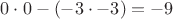 $0 \cdot 0-(-3 \cdot -3)=-9$