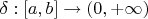 $\delta:[a,b]\to(0,+\infty)$