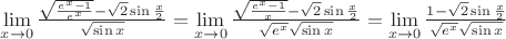 $\lim \limits _{x \to 0}\frac {\sqrt {\frac {e^x -1} {e^x}} - \sqrt 2 \sin \frac x 2} {\sqrt {\sin x}}=\lim \limits _{x \to 0} \frac {\sqrt {\frac {e^x -1} {x}} -\sqrt 2 \sin \frac x 2} {\sqrt {e^x} \sqrt {\sin x}}=\lim \limits _{x \to 0} \frac {1-\sqrt 2 \sin \frac x 2} {\sqrt {e^x} \sqrt {\sin x}}$