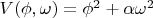 $V(\phi, \omega) = \phi^2 + \alpha \omega^2$