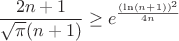 $$
\frac{2n+1}{\sqrt{\pi}(n+1)}\geq e^{
\frac{(\ln (n+1))^2}{4n}}
$$