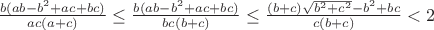 $ \frac {b(ab-b^2+ac+bc)}{ac (a+c)}\leq \frac {b(ab-b^2+ac+bc)}{bc (b+c)}\leq \frac {(b+c)\sqrt{b^2+c^2}-b^2+bc}{c (b+c)}<2$