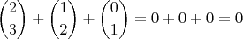$$ { 2 \choose 3 } + { 1 \choose 2 } + { 0 \choose 1} = 0 + 0 + 0 = 0 $$